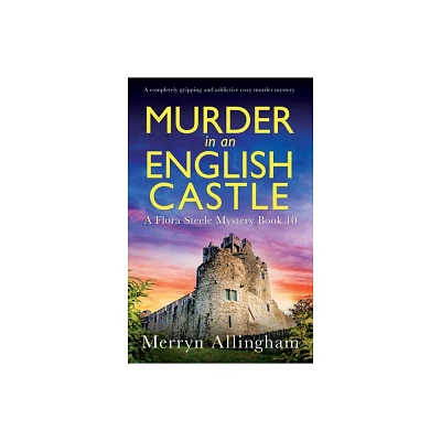 Murder in an English Castle - (A Flora Steele Mystery) by Merryn Allingham (Paperback)