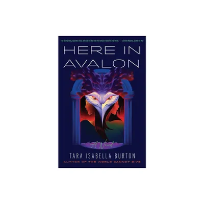 Here in Avalon - by Tara Isabella Burton (Hardcover)