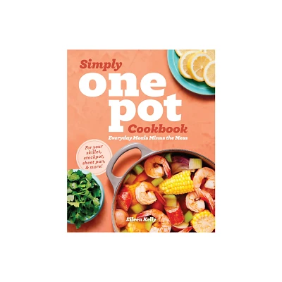 Simply One Pot Cookbook - by Eileen Kelly (Paperback)