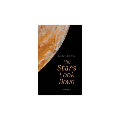 The Stars Look Down (Illustrated) - by Lester Del Rey & Kelly Freas & Don Sibley (Paperback)