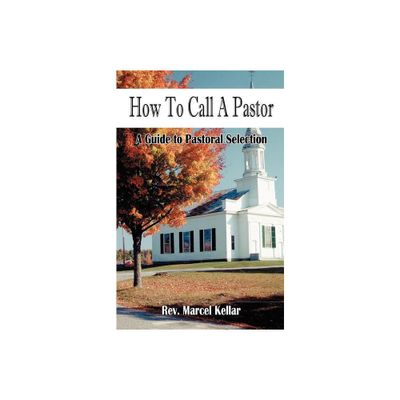 How To Call A Pastor - by Marcel Kellar (Paperback)