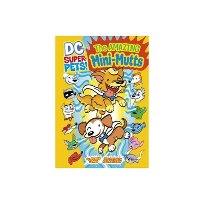 The Amazing Mini-Mutts - (DC Super-Pets) by Donald Lemke (Paperback)