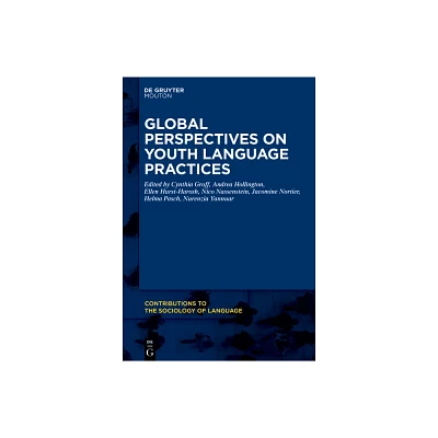 Global Perspectives on Youth Language Practices - (Contributions to the Sociology of Language [Csl]) (Paperback)