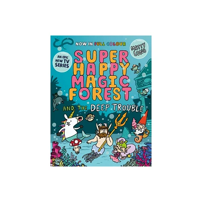 Super Happy Magic Forest and the Deep Trouble - by Matty Long (Paperback)