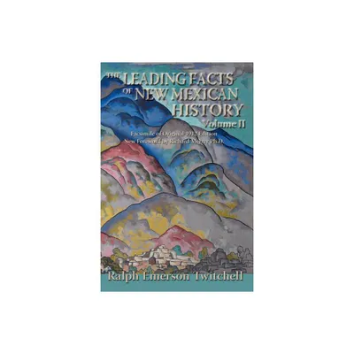 The Leading Facts of New Mexican History, Vol II (Softcover) - (Southwest Heritage) by Ralph Emerson Twitchell (Paperback)