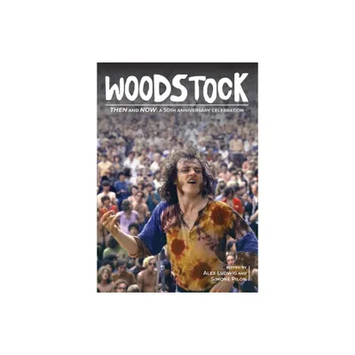 Woodstock Then and Now: - by Alex Ludwig & Simone Pilon (Paperback)