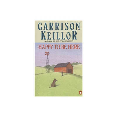 Happy to Be Here - by Garrison Keillor (Paperback)