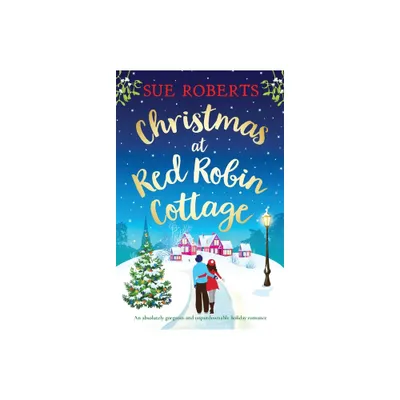 Christmas at Red Robin Cottage - by Sue Roberts (Paperback)