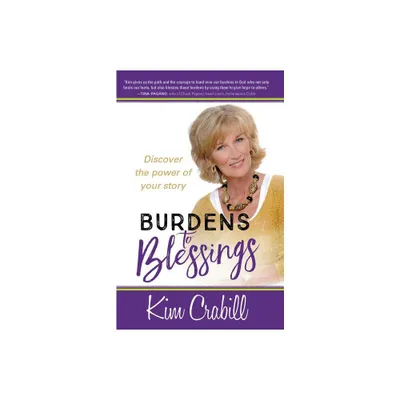 Burdens to Blessings - by Kim Crabill (Paperback)