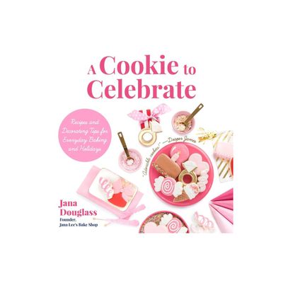A Cookie to Celebrate - by Jana Douglass (Hardcover)