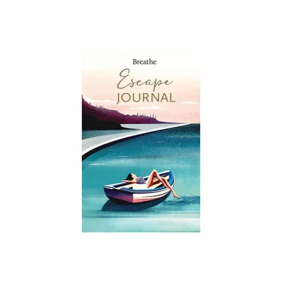 Breathe Escape Journal - (Breathe Magazine Journals) by Breathe Magazine (Hardcover)