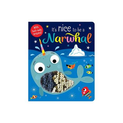 Its Nice to Be a Narwhal! - by Rosie Greening (Board Book)