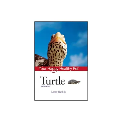 Turtle - (Your Happy Healthy Pet Guides) 2nd Edition by Lenny Flank (Hardcover)