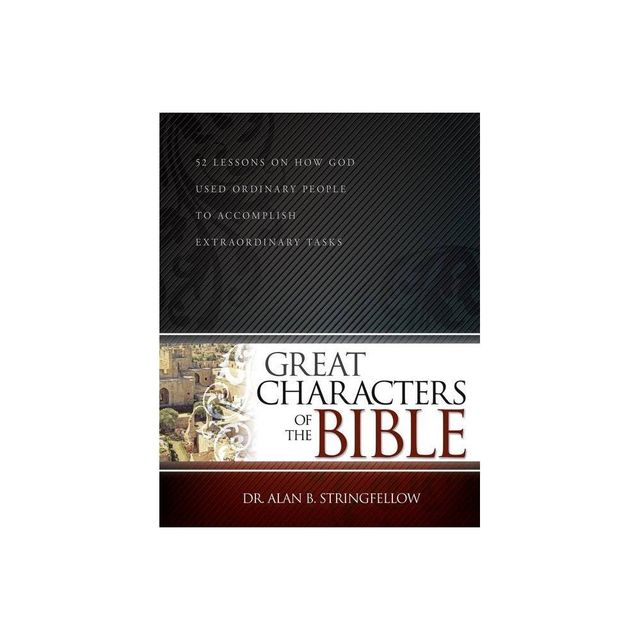 Great Characters of the Bible - by Dr Alan B Stringfellow (Paperback)