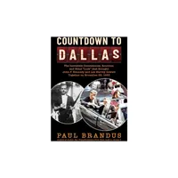 Countdown to Dallas - by Paul Brandus (Hardcover)