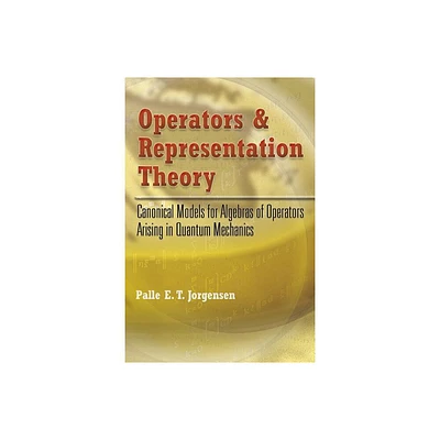 Operators and Representation Theory - (Dover Books on Physics) by Palle E T Jorgensen (Paperback)