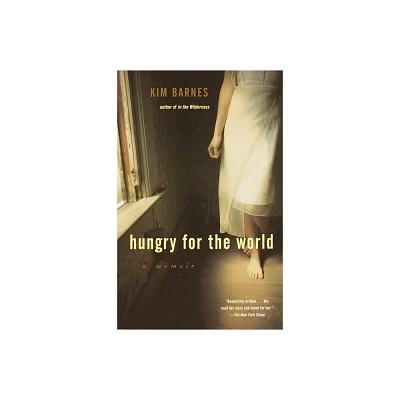 Hungry for the World - by Kim Barnes (Paperback)