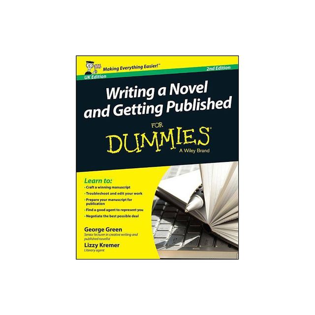 Writing a Novel and Getting Published for Dummies UK - 2nd Edition by George Green & Lizzy E Kremer (Paperback)