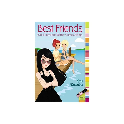 Best Friends (Until Someone Better Comes Along) - (Mix) by Erin Downing (Paperback)