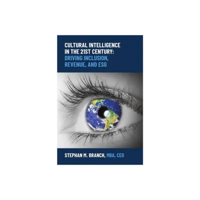 Cultural Intelligence in the 21st Century - by Stephan M Branch (Hardcover)