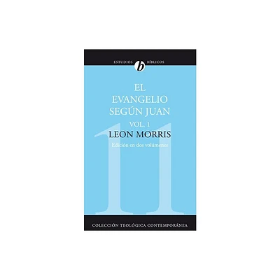 El Evangelio Segn Juan, Vol. 1 - (Coleccin Teolgica Contempornea) by Leon Morris (Paperback)