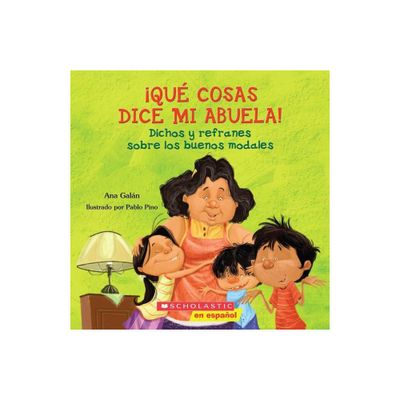 Qu Cosas Dice Mi Abuela (the Things My Grandmother Says) - by Ana Galn (Paperback)