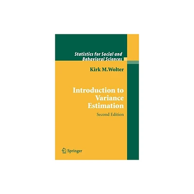 Introduction to Variance Estimation - (Statistics for Social and Behavioral Sciences) by Kirk Wolter (Paperback)