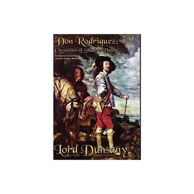 Don Rodriguez, or Chronicles of Shadow Valley - by Lord Dunsany (Hardcover)