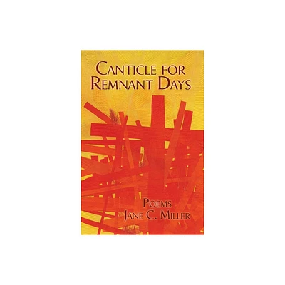 Canticle for Remnant Days - by Jane C Miller (Paperback)