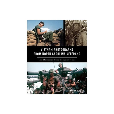 Vietnam Photographs from North Carolina Veterans - by Martin Tucker (Paperback)