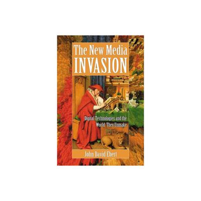 The New Media Invasion - by John David Ebert (Paperback)