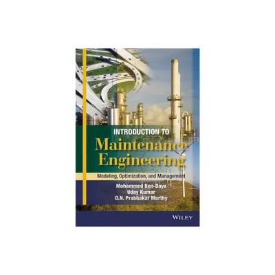 Introduction to Maintenance Engineering - by Mohamed Ben-Daya & Uday Kumar & D N Prabhakar Murthy (Hardcover)