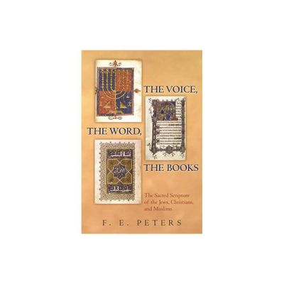 The Voice, the Word, the Books - by Francis Edward Peters (Hardcover)