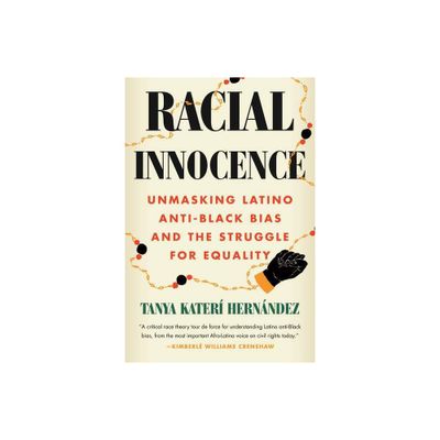 Racial Innocence - by Tanya Kater Hernndez (Hardcover)