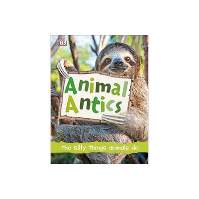 Animal Antics - by DK (Hardcover)