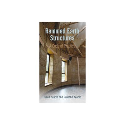 Rammed Earth Structures - 2nd Edition by Julian Keable & Rowland Keable (Paperback)