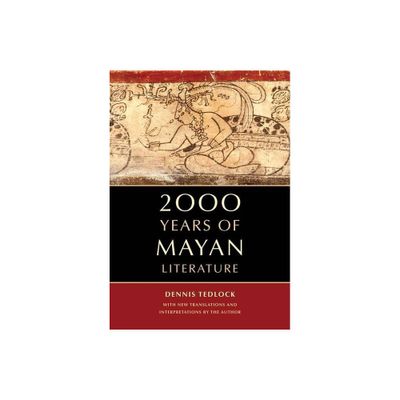 2000 Years of Mayan Literature - by Dennis Tedlock (Paperback)