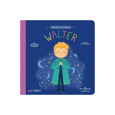 The Life of / La Vida de Walter - (Lil Libros) by Patty Rodriguez & Ariana Stein (Board Book)