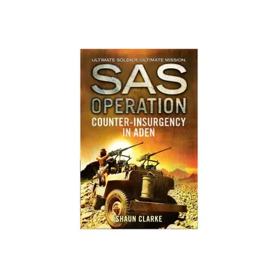 Counter-Insurgency in Aden - (SAS Operation) by Shaun Clarke (Paperback)