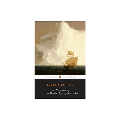 The Narrative of Arthur Gordon Pym of Nantucket - (Penguin Classics) by Edgar Allan Poe (Paperback)