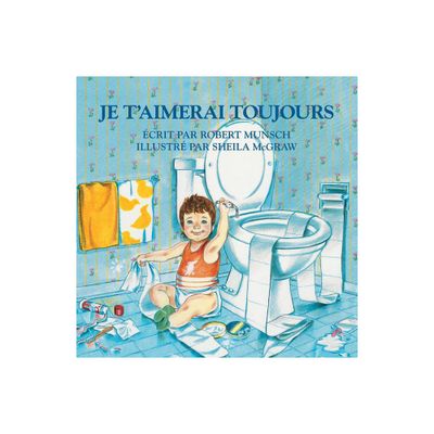 Je tAimerai Toujours - by Robert Munsch (Board Book)