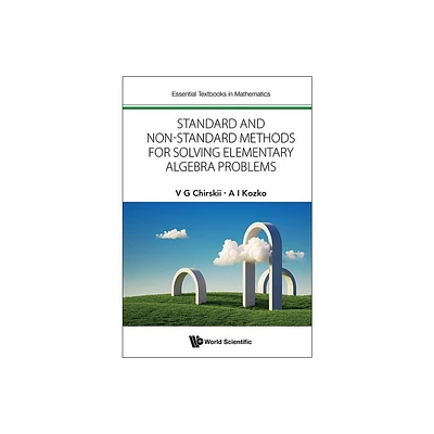 Standard & Non-Standard Method Solving Element Algebra Prob - by A I Kozko V G Chirskii (Hardcover)