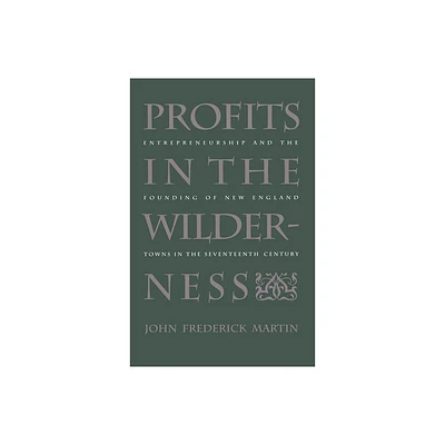 Profits in the Wilderness - (Published by the Omohundro Institute of Early American Histo) by John Frederick Martin (Paperback)