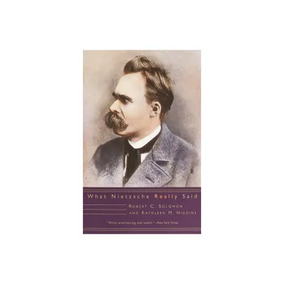 What Nietzsche Really Said - (What They Really Said) by Robert C Solomon & Kathleen M Higgins (Paperback)