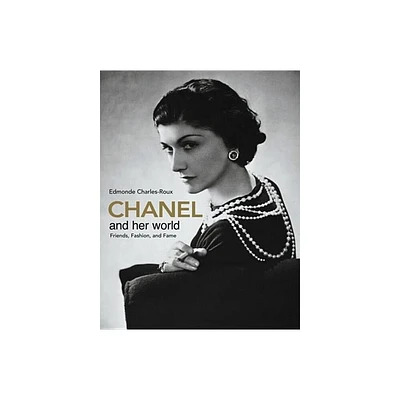 Chanel and Her World - by Edmonde Charles-Roux (Hardcover)