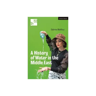 A History of Water in the Middle East - (Modern Plays) by Sabrina Mahfouz (Paperback)