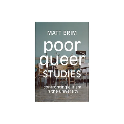 Poor Queer Studies - by Matt Brim (Paperback)