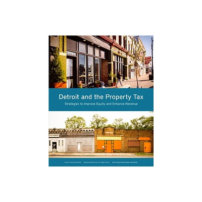 Detroit and the Property Tax - (Policy Focus Reports) by Gary Sands & Mark Skidmore (Paperback)