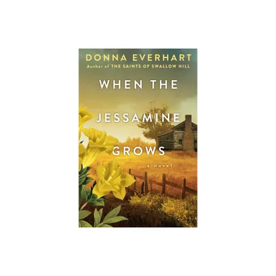 When the Jessamine Grows - by Donna Everhart (Paperback)