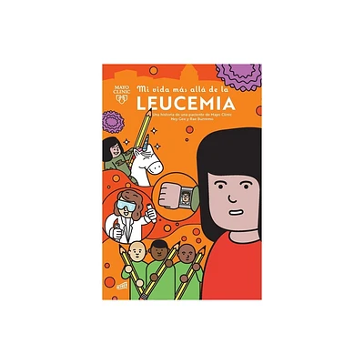 Mi Vida Ms All de la Leucemia: Una Historia de Una Paciente de Mayo Clinic - (Mi Vida Ms All / My Life Beyond) by Hey Gee & Rae Burremo